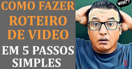 COMO FAZER ROTEIRO DE VIDEO EM 5 PASSOS SIMPLES [MELHORES DICAS PRÁTICAS E OBJETIVAS SEM ENROLAÇÃO]